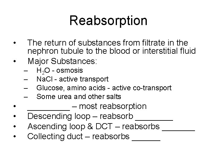 Reabsorption • • The return of substances from filtrate in the nephron tubule to