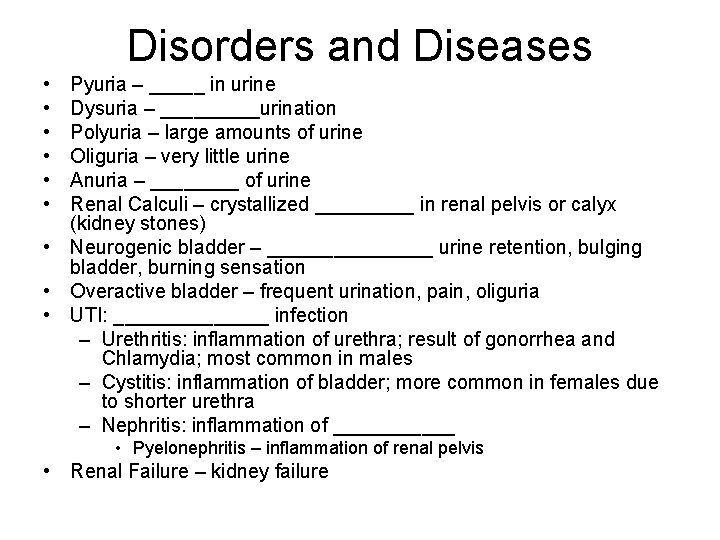 Disorders and Diseases • • • Pyuria – _____ in urine Dysuria – _____urination