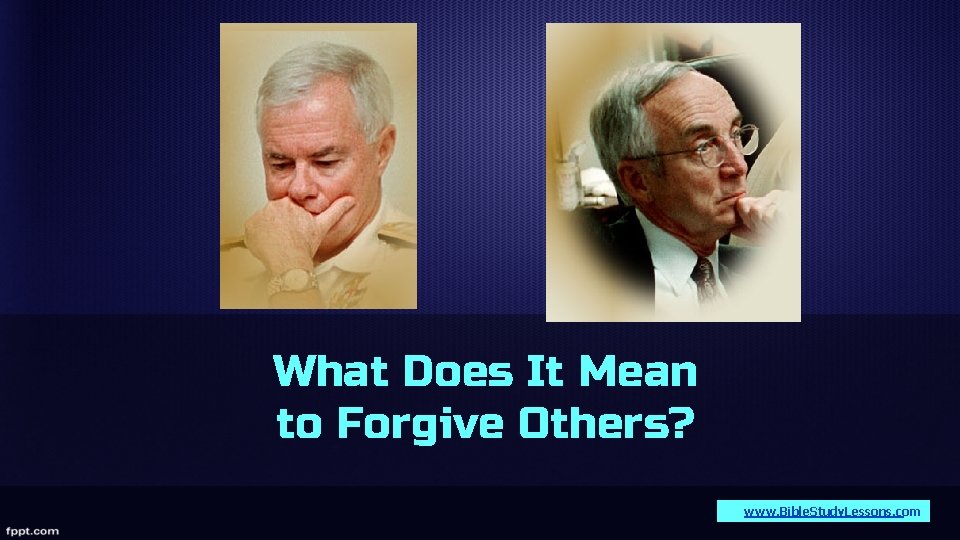 What Does It Mean to Forgive Others? www. Bible. Study. Lessons. com 