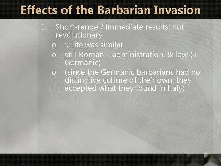 Effects of the Barbarian Invasion 1. Short-range / immediate results: not revolutionary o ∵