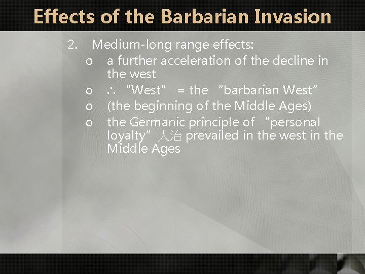 Effects of the Barbarian Invasion 2. Medium-long range effects: o a further acceleration of