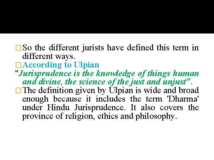�So the different jurists have defined this term in different ways. �According to Ulpian