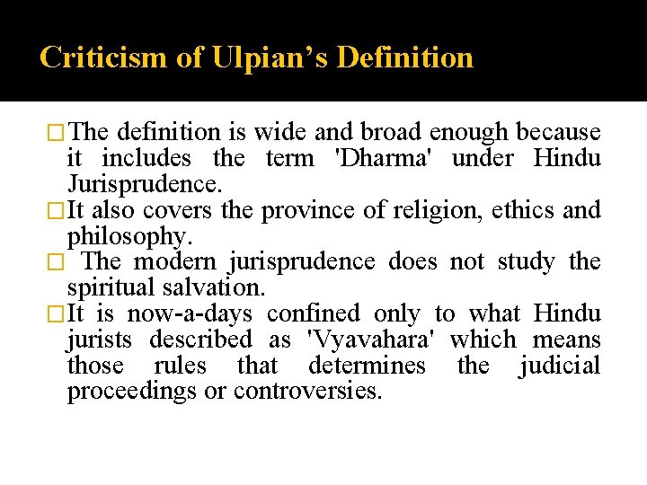 Criticism of Ulpian’s Definition �The definition is wide and broad enough because it includes