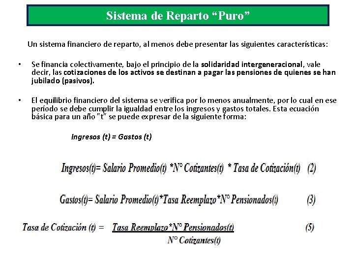 Sistema de Reparto “Puro” Un sistema financiero de reparto, al menos debe presentar las