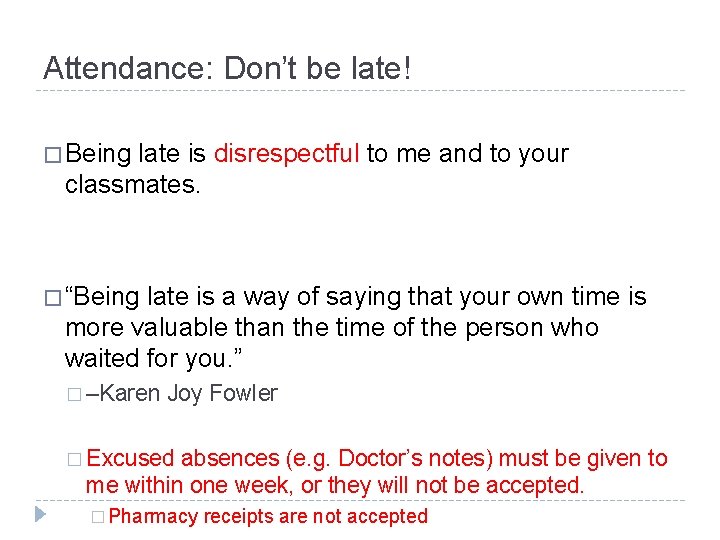 Attendance: Don’t be late! � Being late is disrespectful to me and to your Attendance: Don’t be late! � Being late is disrespectful to me and to your