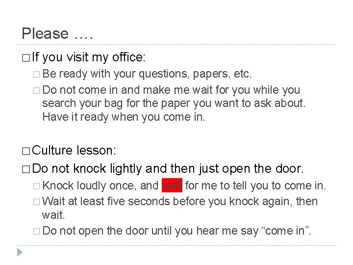 Please …. � If you visit my office: � Be ready with your questions, Please …. � If you visit my office: � Be ready with your questions,