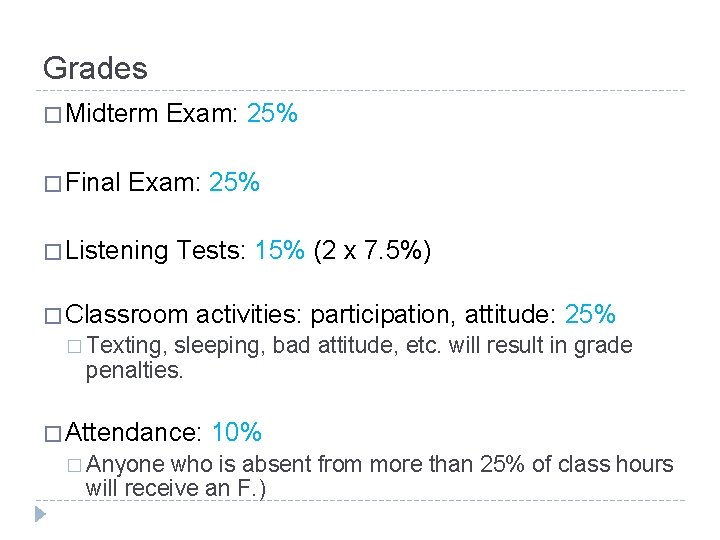 Grades � Midterm � Final Exam: 25% � Listening Tests: 15% (2 x 7. Grades � Midterm � Final Exam: 25% � Listening Tests: 15% (2 x 7.
