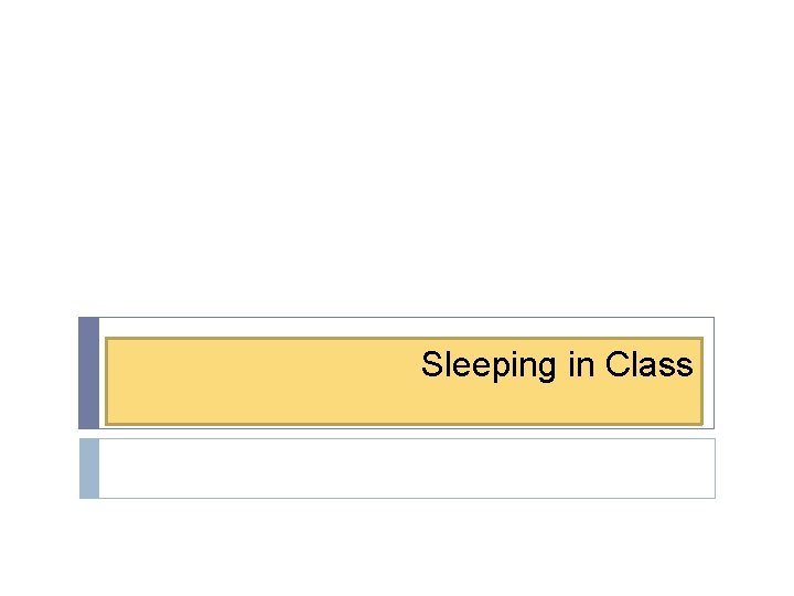 Sleeping in Class Sleeping in Class
