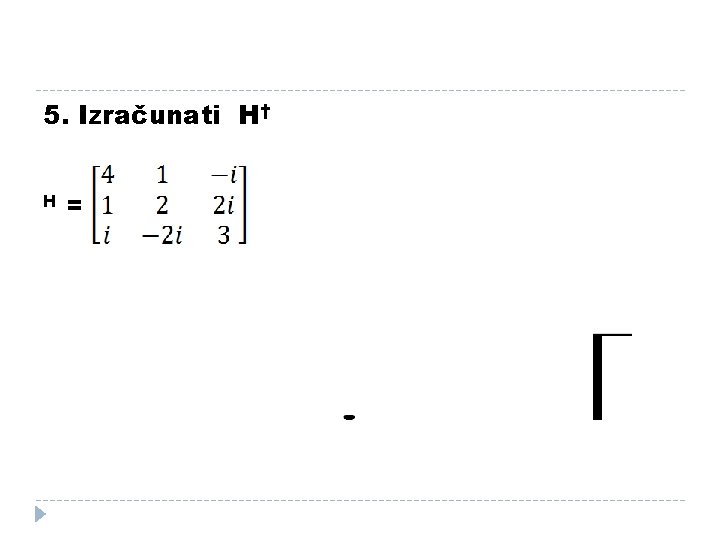 5. Izračunati H† H = 