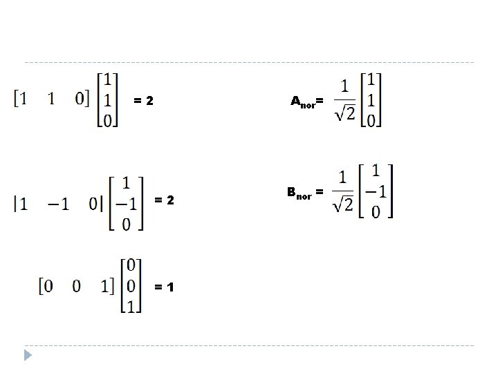 Anor= =2 =2 =1 Bnor = 