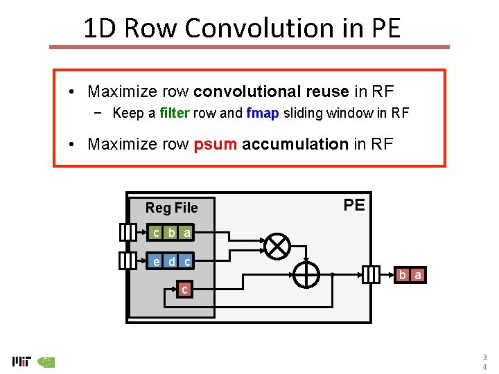 1 D Row Convolution in PE • Maximize row convolutional reuse in RF −