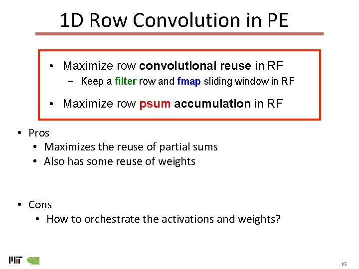 1 D Row Convolution in PE • Maximize row convolutional reuse in RF −