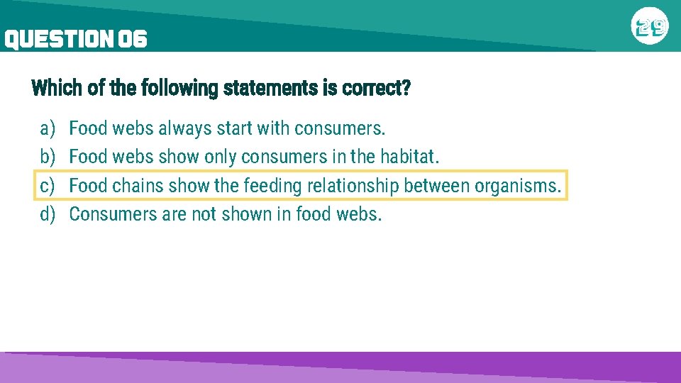 QUESTION 06 Which of the following statements is correct? a) b) c) d) Food