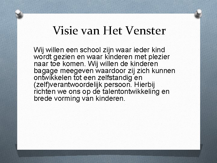 Visie van Het Venster Wij willen een school zijn waar ieder kind wordt gezien