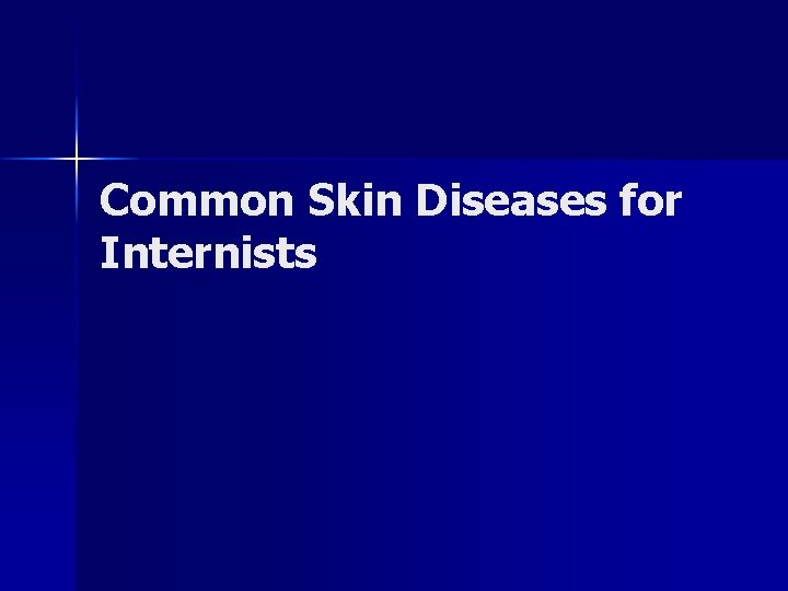 Common Skin Diseases for Internists 
