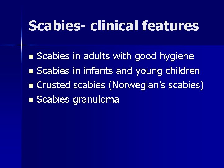 Scabies- clinical features Scabies in adults with good hygiene n Scabies in infants and