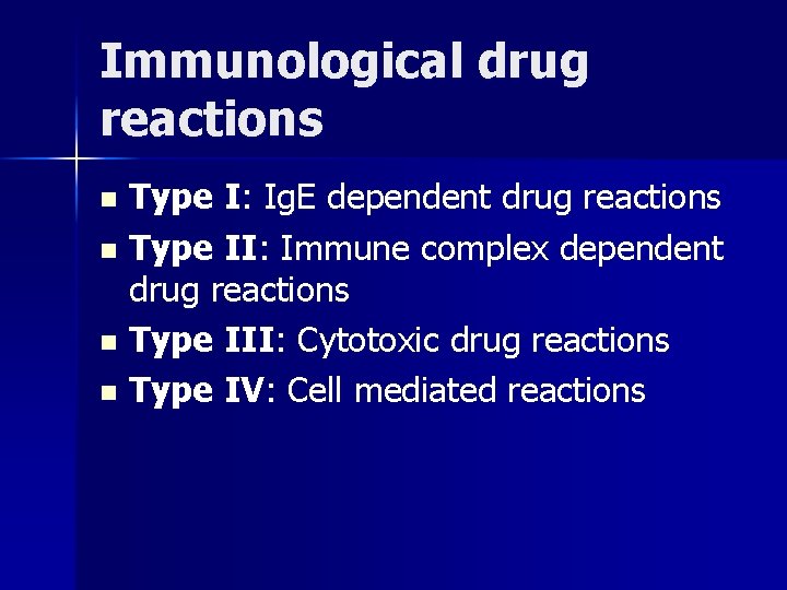 Immunological drug reactions Type I: Ig. E dependent drug reactions n Type II: Immune
