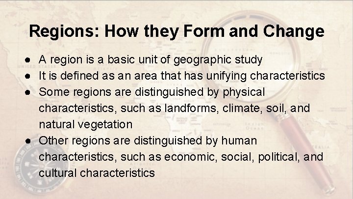 Regions: How they Form and Change ● A region is a basic unit of