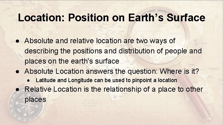 Location: Position on Earth’s Surface ● Absolute and relative location are two ways of