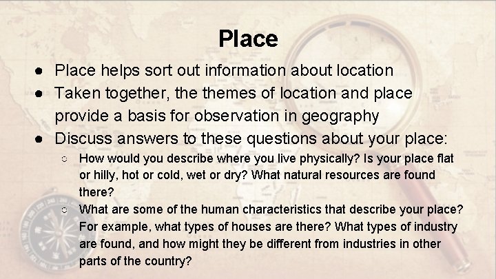 Place ● Place helps sort out information about location ● Taken together, themes of