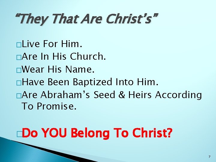 “They That Are Christ’s” �Live For Him. �Are In His Church. �Wear His Name.