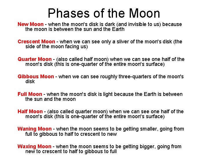 Phases of the Moon New Moon - when the moon's disk is dark (and