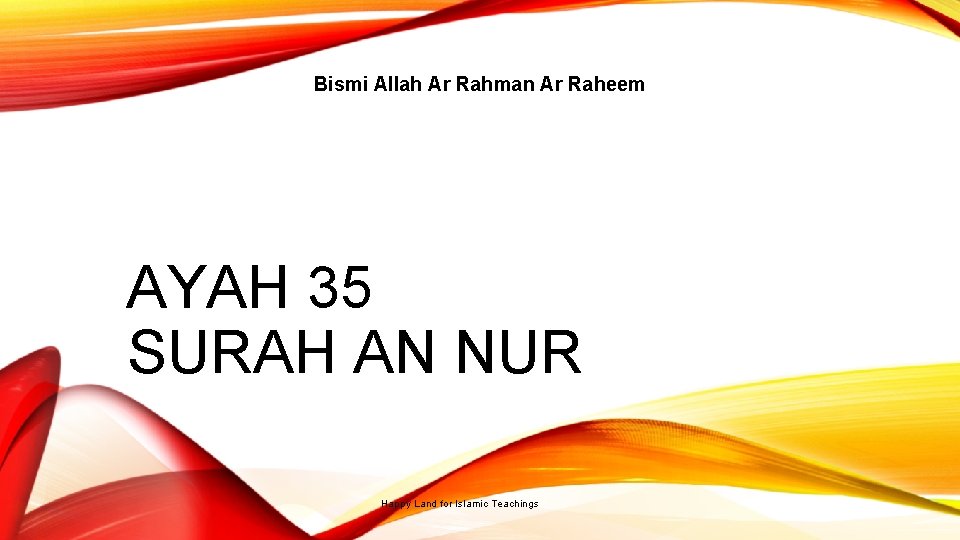 Bismi Allah Ar Rahman Ar Raheem AYAH 35 SURAH AN NUR Happy Land for