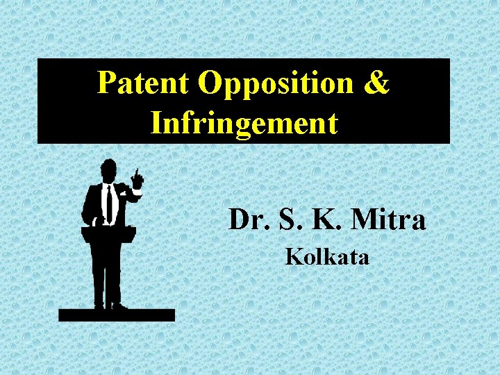 Patent Opposition & Infringement Dr. S. K. Mitra Kolkata 