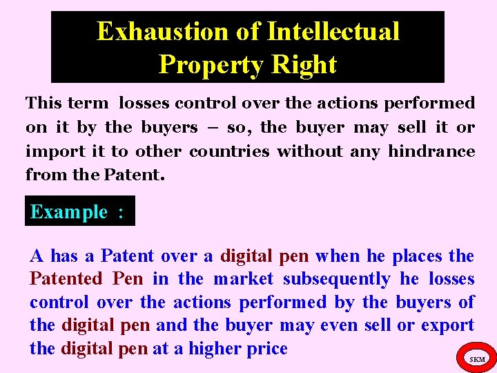 Exhaustion of Intellectual Property Right This term losses control over the actions performed on