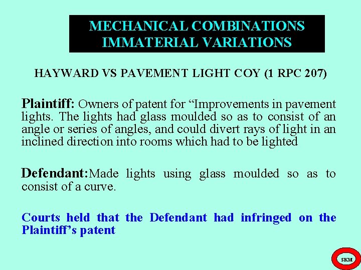 MECHANICAL COMBINATIONS IMMATERIAL VARIATIONS HAYWARD VS PAVEMENT LIGHT COY (1 RPC 207) Plaintiff: Owners