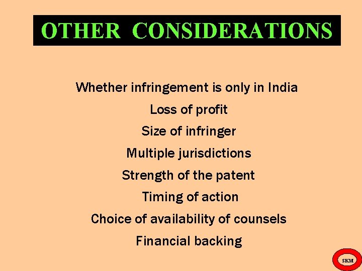 OTHER CONSIDERATIONS Whether infringement is only in India Loss of profit Size of infringer