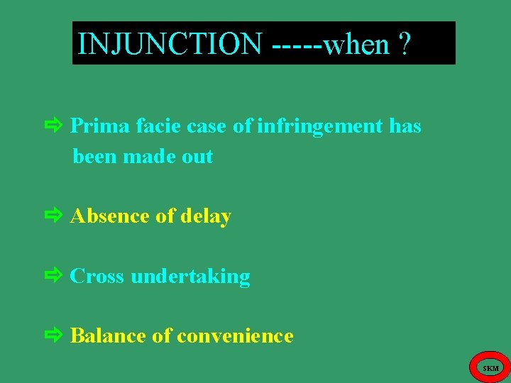 INJUNCTION -----when ? Prima facie case of infringement has been made out Absence of