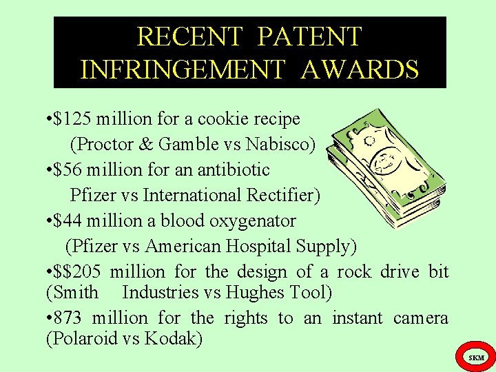 RECENT PATENT INFRINGEMENT AWARDS • $125 million for a cookie recipe (Proctor & Gamble