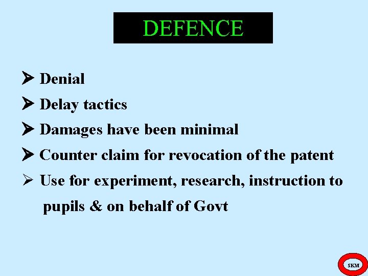 DEFENCE Denial Delay tactics Damages have been minimal Counter claim for revocation of the