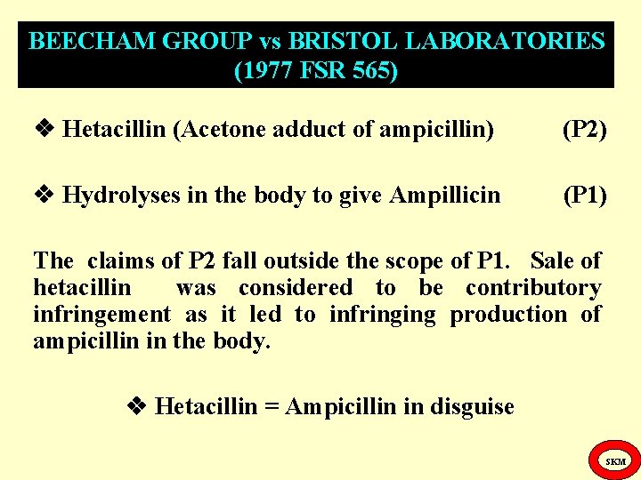 BEECHAM GROUP vs BRISTOL LABORATORIES (1977 FSR 565) Hetacillin (Acetone adduct of ampicillin) (P