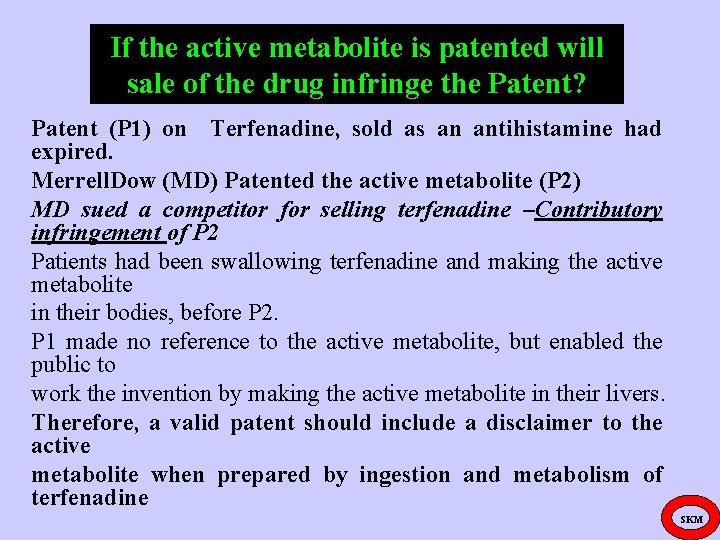 If the active metabolite is patented will sale of the drug infringe the Patent?