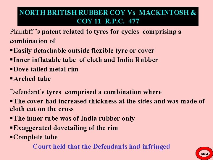 NORTH BRITISH RUBBER COY Vs MACKINTOSH & COY 11 R. P. C. 477 Plaintiff