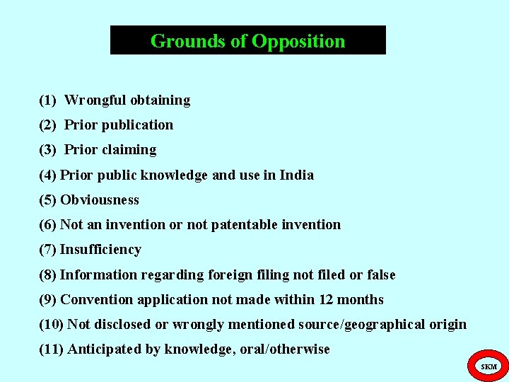 Grounds of Opposition (1) Wrongful obtaining (2) Prior publication (3) Prior claiming (4) Prior