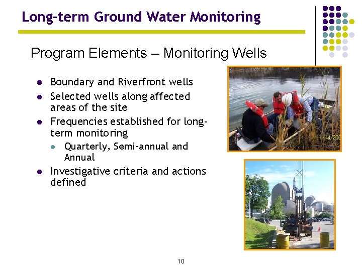 Long-term Ground Water Monitoring Program Elements – Monitoring Wells l l Boundary and Riverfront