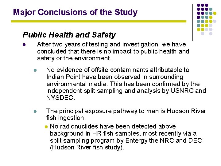 Major Conclusions of the Study Public Health and Safety After two years of testing