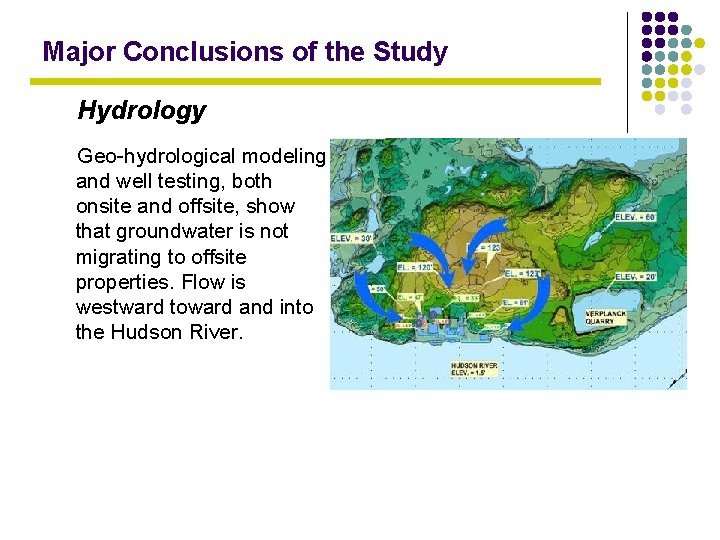 Major Conclusions of the Study Hydrology Geo-hydrological modeling and well testing, both onsite and