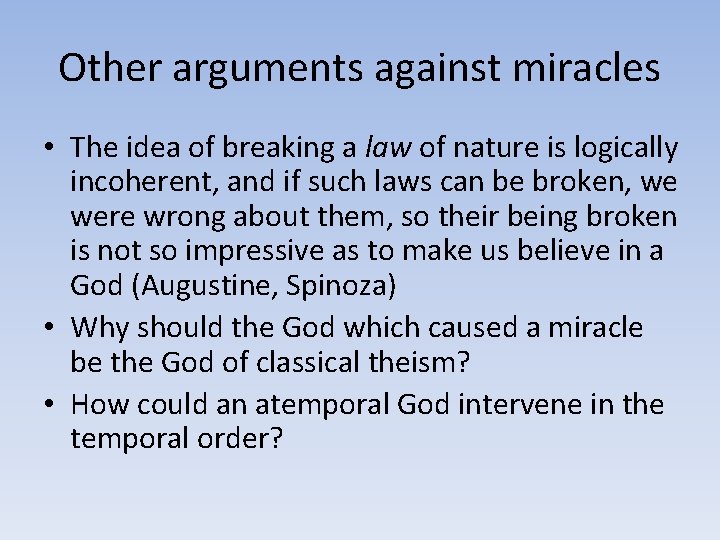 Other arguments against miracles • The idea of breaking a law of nature is