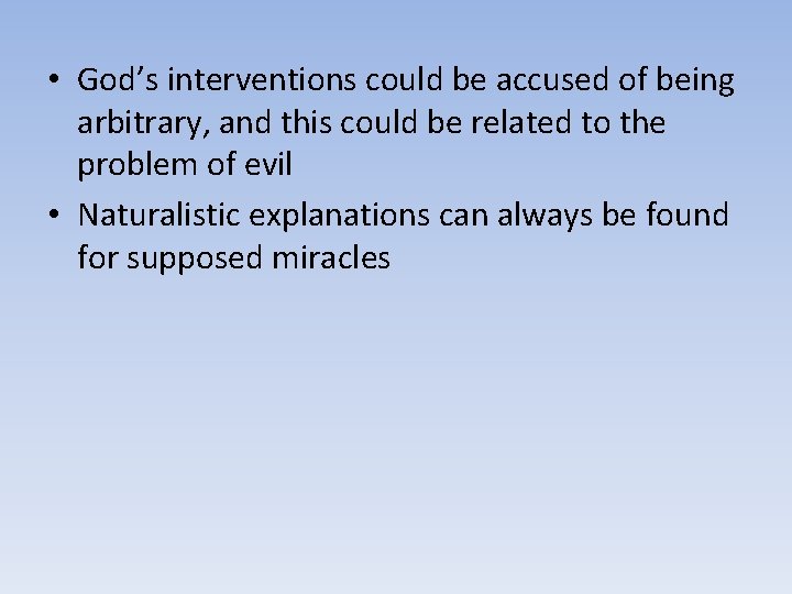  • God’s interventions could be accused of being arbitrary, and this could be