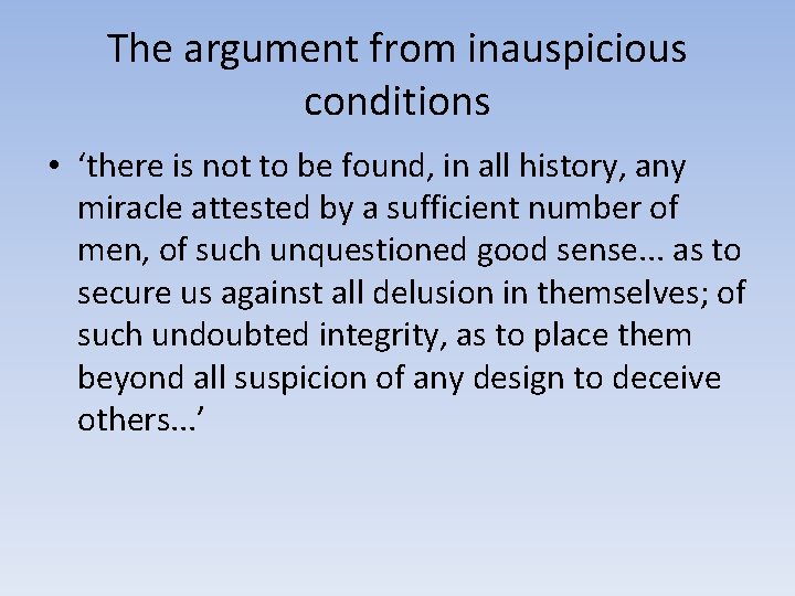 The argument from inauspicious conditions • ‘there is not to be found, in all