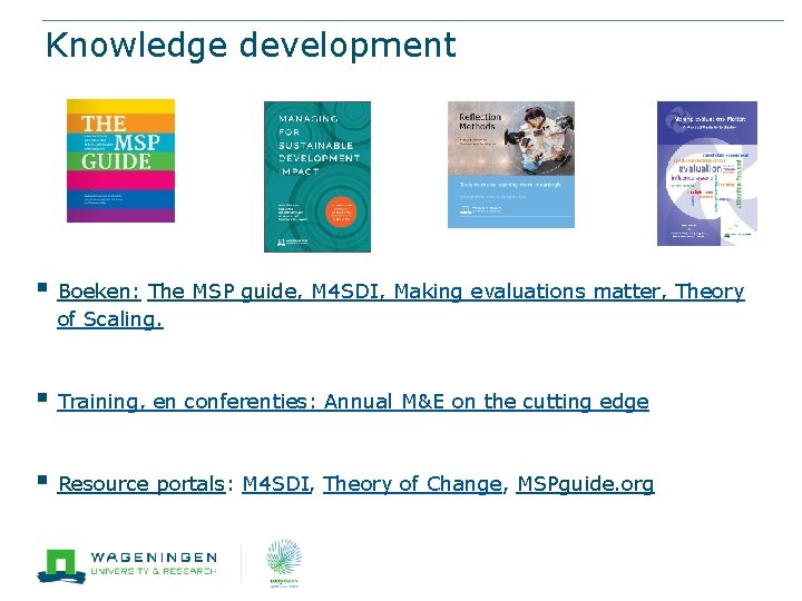 Knowledge development § Boeken: The MSP guide, M 4 SDI, Making evaluations matter, Theory