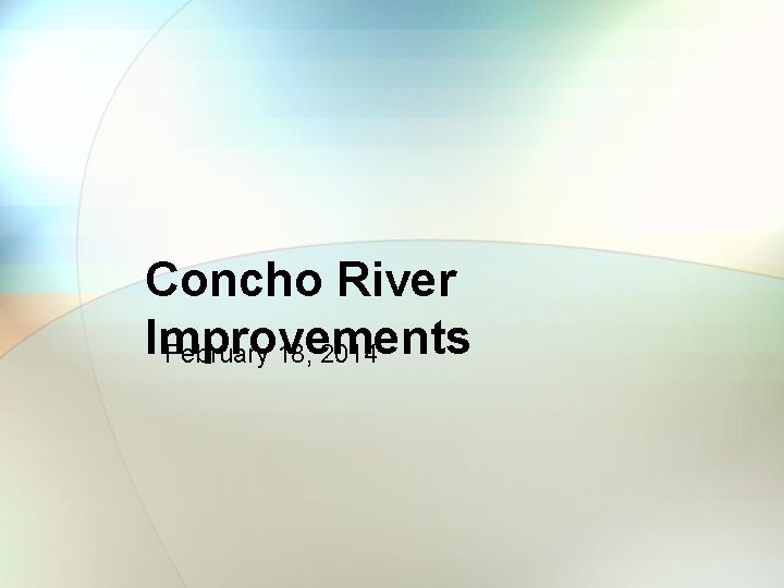 Concho River Improvements February 18, 2014 