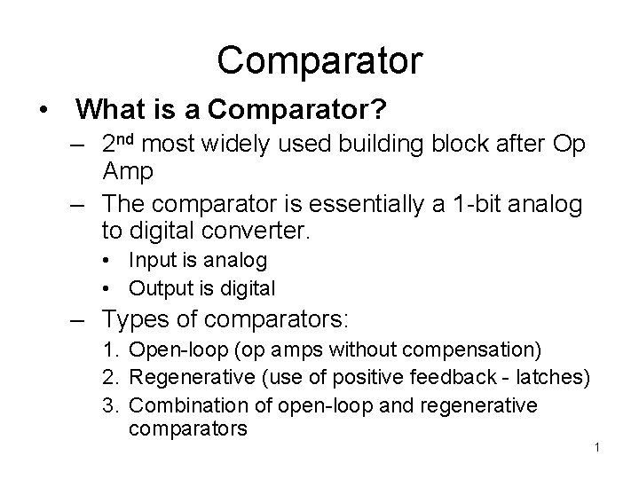 Comparator • What is a Comparator? – 2 nd most widely used building block
