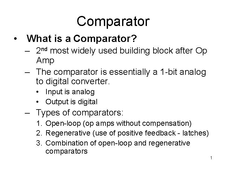 Comparator • What is a Comparator? – 2 nd most widely used building block