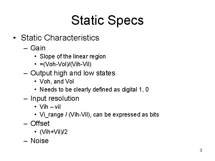 Static Specs • Static Characteristics – Gain • Slope of the linear region •