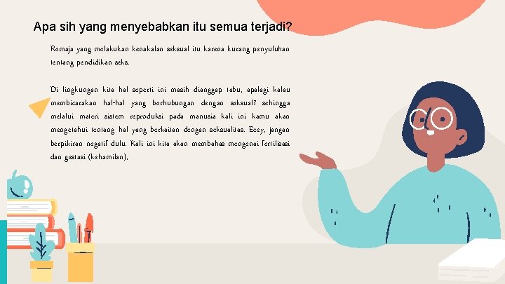 Apa sih yang menyebabkan itu semua terjadi? Remaja yang melakukan kenakalan seksual itu karena